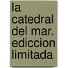 La Catedral Del Mar. Ediccion Limitada door Ildefonso Falcones