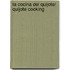 La Cocina Del Quijote/ Quijote Cooking