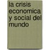 La Crisis Economica Y Social Del Mundo