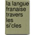 La Langue Franaise Travers Les Si'Cles