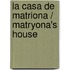 La casa de Matriona / Matryona's House