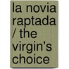 La novia raptada / The Virgin's Choice door Jennie Lucas