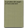La prueba del angel / Of Love and Evil door Anne Rice