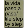 La vida paso a paso/ Life Step by Step door Elena Rubio Navarro