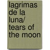 Lagrimas de la luna/ Tears of the Moon by Nora Roberts