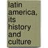 Latin America, Its History And Culture