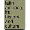 Latin America, Its History And Culture by J. Fred (James Fred) Rippy