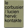 Le Corbusier / Lucien Hervé: Kontakte door Le Corbusier