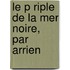 Le P Riple De La Mer Noire, Par Arrien
