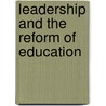 Leadership And The Reform Of Education door Helen M. Gunter