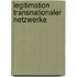 Legitimation Transnationaler Netzwerke