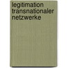 Legitimation Transnationaler Netzwerke by Udo Ehrich