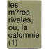 Les M?Res Rivales, Ou, La Calomnie (1)