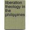 Liberation Theology In The Philippines by PhD Nadeau Kathleen M.