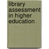 Library Assessment in Higher Education