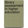 Library Assessment in Higher Education door Joseph R. Matthews