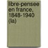 Libre-Pensee En France, 1848-1940 (La)