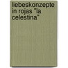 Liebeskonzepte In Rojas "La Celestina" door Stefanie Brunn