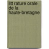 Litt Rature Orale de La Haute-Bretagne door Paul S�Billot
