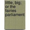 Little, Big; Or The Fairies Parliament by John Crowley