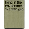 Living In The Environment 17e With Gec by Miller