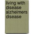 Living With Disease Alzheimers Disease
