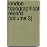 London Topographical Record (Volume 3) door London Topographical Society