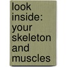 Look Inside: Your Skeleton and Muscles door Ben Williams