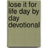 Lose It for Life Day by Day Devotional