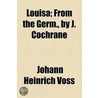 Louisa; From The Germ., By J. Cochrane by Johann Heinrich Voss