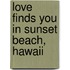 Love Finds You In Sunset Beach, Hawaii