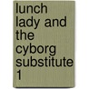 Lunch Lady and the Cyborg Substitute 1 door Jarrett Krosoczka