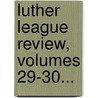 Luther League Review, Volumes 29-30... door Ernest Frederick Eilert