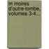 M Moires D'Outre-Tombe, Volumes 3-4...