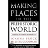 Making Places In The Prehistoric World by Melissa Goodman