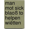 Man mot sick blaoß to helpen wiëtten door Helmut Holz