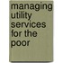Managing Utility Services For The Poor