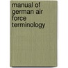 Manual Of German Air Force Terminology door United Kingdom Air Ministry