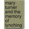 Mary Turner And The Memory Of Lynching door Julie Buckner Armstrong