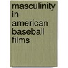Masculinity In American Baseball Films by Uwe Mehlbaum