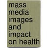 Mass Media Images And Impact On Health door Nancy Signorielli