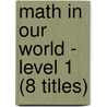 Math in Our World - Level 1 (8 Titles) door Authors Various