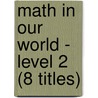 Math in Our World - Level 2 (8 Titles) door Authors Various