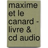 Maxime Et Le Canard - Livre & Cd Audio door Patrick Dannais