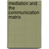 Mediation and the Communication Matrix door C. Kaha Waite