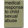 Medical Response To Child Sexual Abuse by Joyce A. Adams