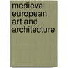 Medieval European Art And Architecture by Don Nardo