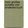 Mein großes Schiebe und Entdecke-Buch by Sandra Grimm
