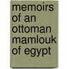 Memoirs Of An Ottoman Mamlouk Of Egypt door M. Mamlouk