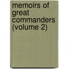 Memoirs Of Great Commanders (Volume 2) by George Payne Rainsford James